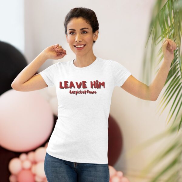 Women's Empowerment Tee- Leave Him - Image 10