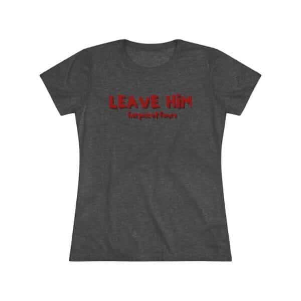 Women's Empowerment Tee- Leave Him - Image 11