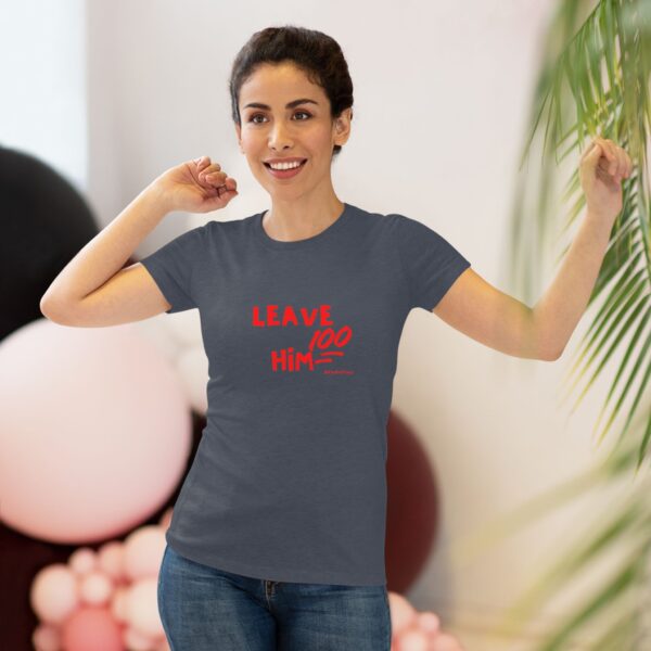 Women's Empowerment Tee- Leave Him 2 - Image 15